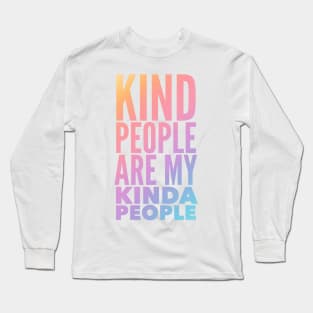 Kind People Are My Kinda People Long Sleeve T-Shirt